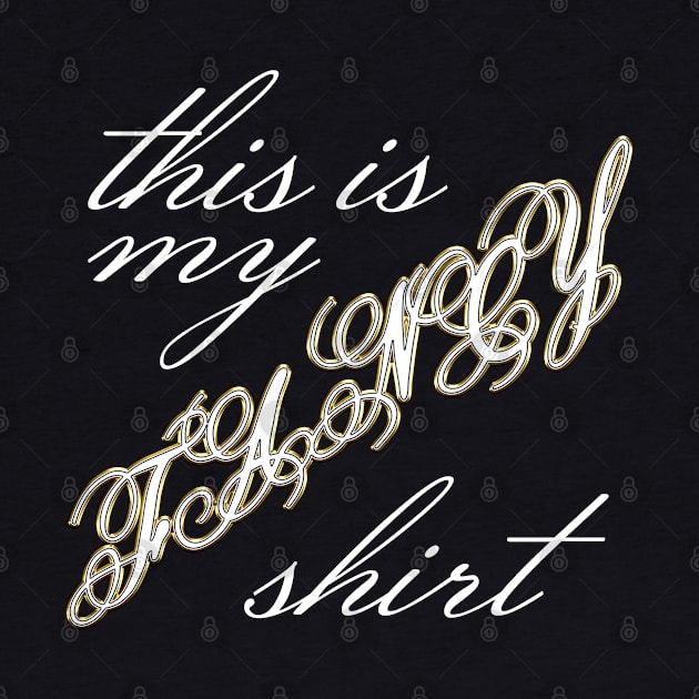 This Is My FANCY Shirt by Strangers With T-Shirts